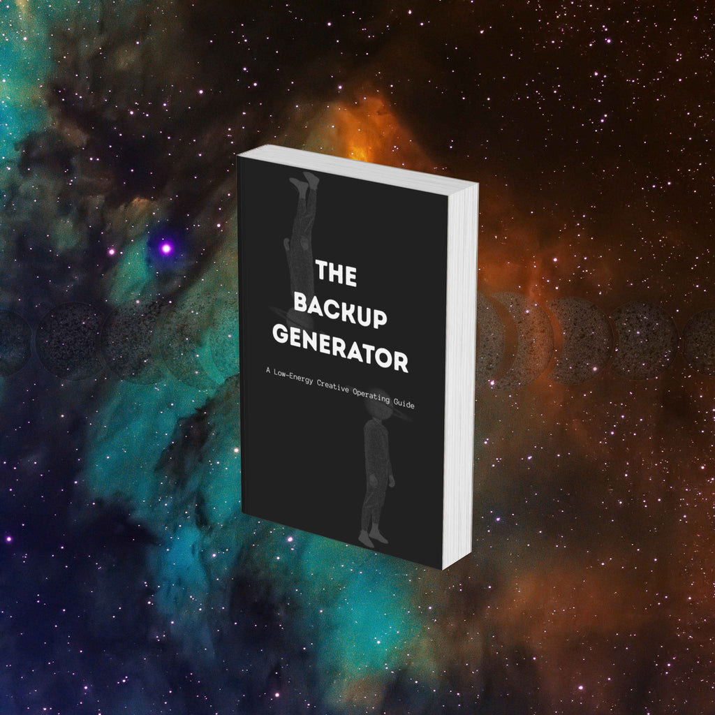 The Backup Generator: A Low-Energy Creative Operating Guide
